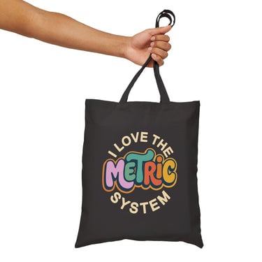 I Love the Metric System Canvas Tote Bag